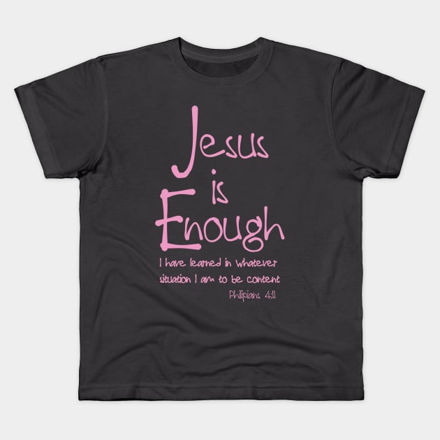 Jesus is Enough Philippians 4:11 Contentment in Christ Kids T-Shirt by AlondraHanley